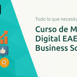 Curso de Marketing Digital EAE Business School: Todo Lo Que Necesitas Saber