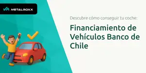 Financiamiento de Vehículos Banco de Chile: Descubre Cómo Conseguir Tu Coche