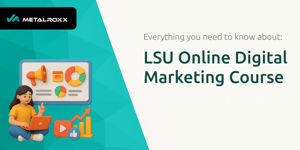 LSU Online Digital Marketing Course: Everything You Need to Know